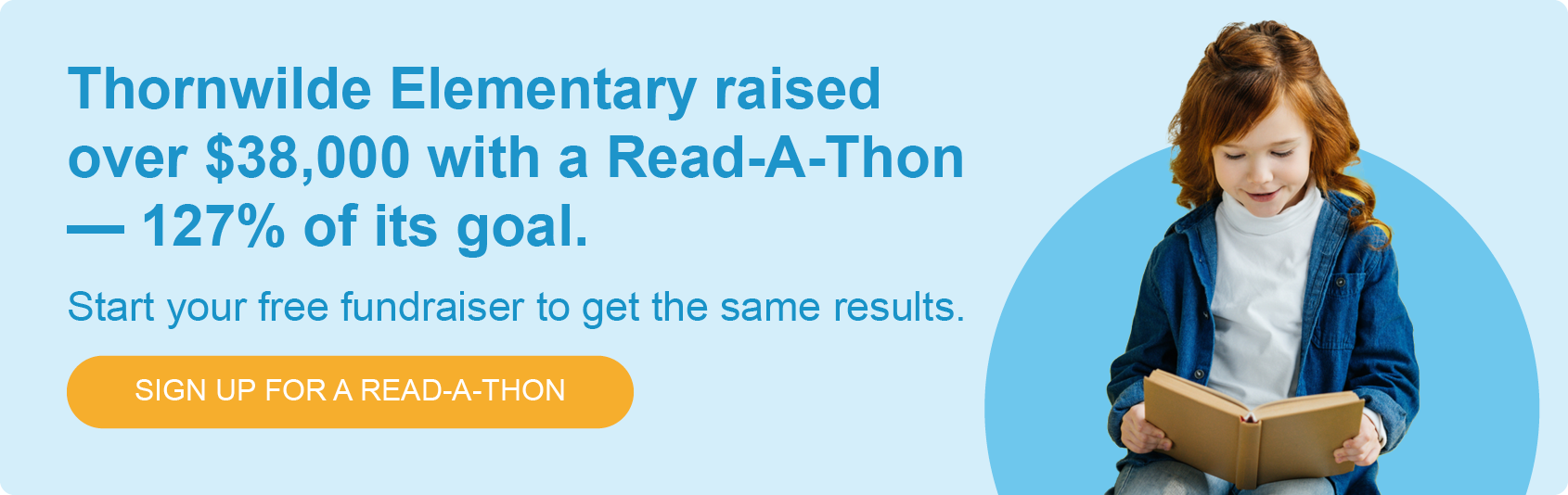Thornwilde Elementary raised over $38,000 with a Read-A-Thon. Start raising for your school and inspiring students with school fundraising prizes.
